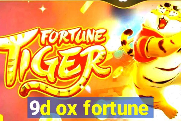 9d ox fortune